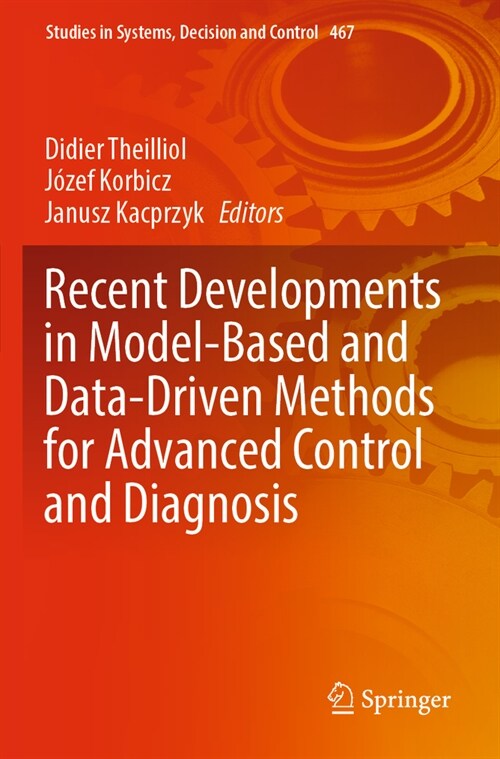 Recent Developments in Model-Based and Data-Driven Methods for Advanced Control and Diagnosis (Paperback, 2023)