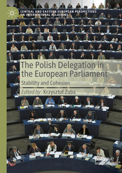 The Polish Delegation in the European Parliament: Stability and Cohesion (Paperback, 2023)