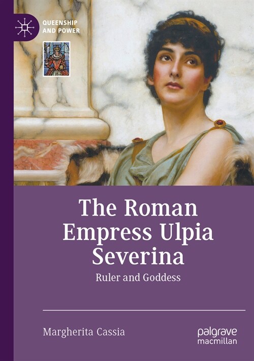 The Roman Empress Ulpia Severina: Ruler and Goddess (Paperback, 2023)