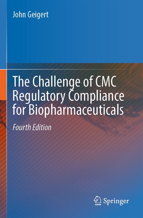 The Challenge of CMC Regulatory Compliance for Biopharmaceuticals (Paperback, 4, Fourth 2023)