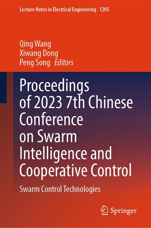 Proceedings of 2023 7th Chinese Conference on Swarm Intelligence and Cooperative Control: Swarm Control Technologies (Hardcover, 2024)
