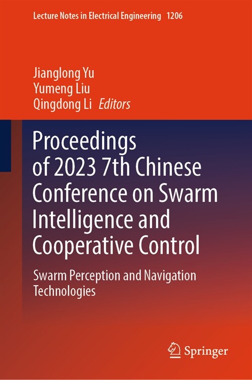 Proceedings of 2023 7th Chinese Conference on Swarm Intelligence and Cooperative Control: Swarm Perception and Navigation Technologies (Hardcover, 2024)