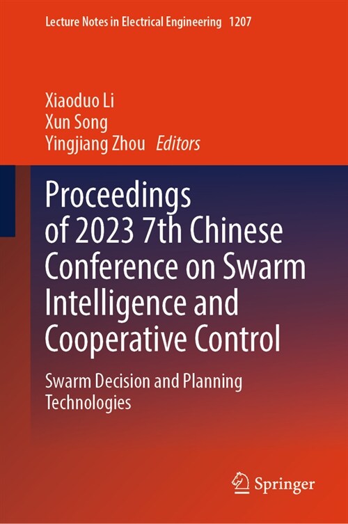 Proceedings of 2023 7th Chinese Conference on Swarm Intelligence and Cooperative Control: Swarm Decision and Planning Technologies (Hardcover, 2024)