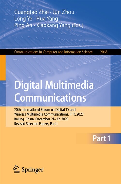 Digital Multimedia Communications: 20th International Forum on Digital TV and Wireless Multimedia Communications, Iftc 2023, Beijing, China, December (Paperback, 2024)