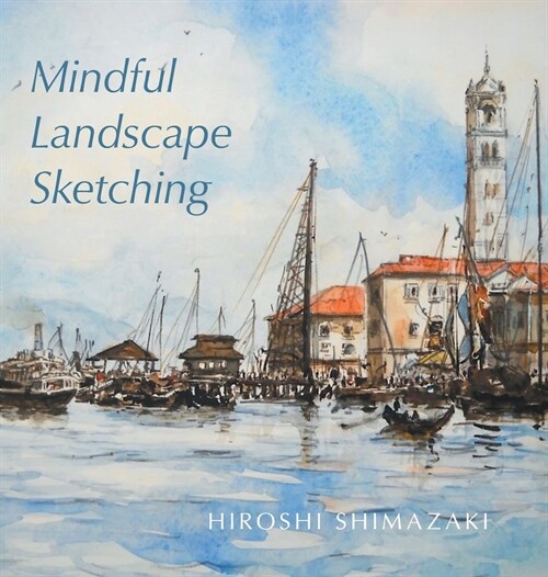 Mindful Landscape Sketching (Hardcover)