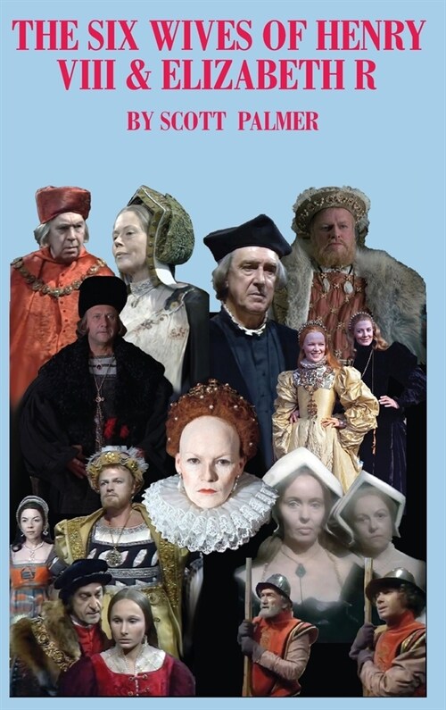 The Six Wives of Henry VIII & Elizabeth R: The Series (Hardcover)