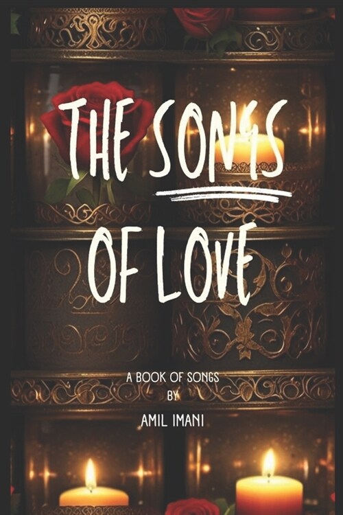 The Songs of Love: A Book of Songs (Paperback)