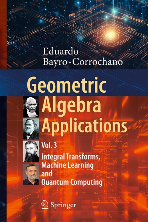 Geometric Algebra Applications Vol. III: Integral Transforms, Machine Learning, and Quantum Computing (Hardcover, 2024)