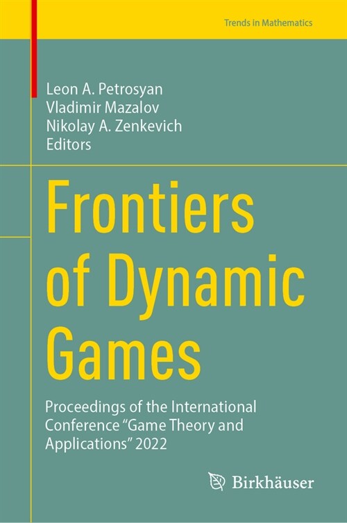 Frontiers of Dynamic Games: Proceedings of the International Conference Game Theory and Applications 2022 (Hardcover, 2024)