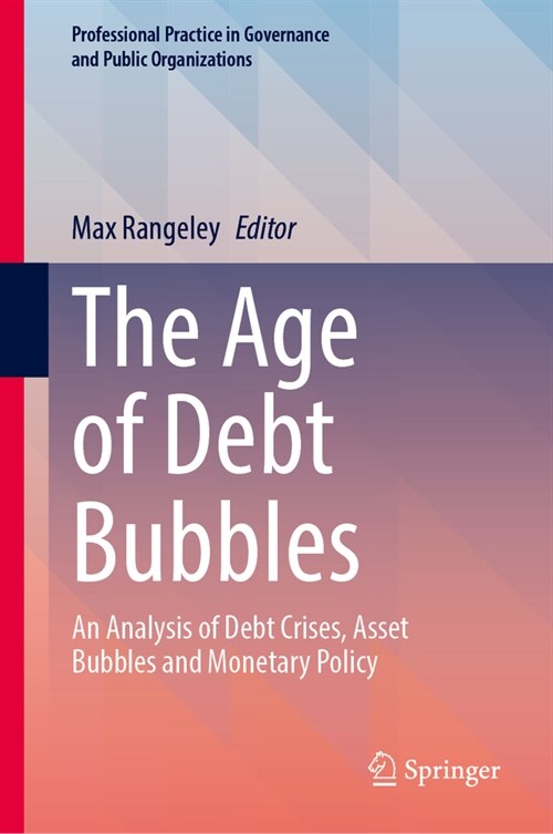 The Age of Debt Bubbles: An Analysis of Debt Crises, Asset Bubbles and Monetary Policy (Hardcover, 2024)