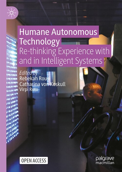 Humane Autonomous Technology: Re-Thinking Experience with and in Intelligent Systems (Hardcover, 2025)