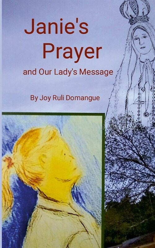 Janies Prayer: and Our Ladys Message (Paperback)