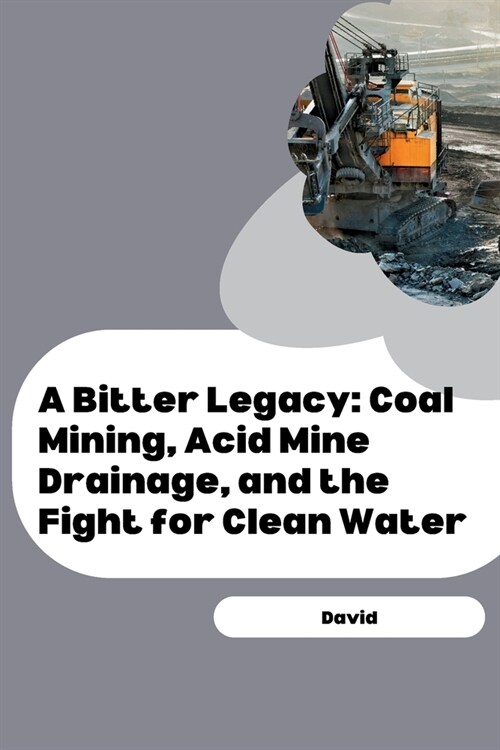 A Bitter Legacy: Coal Mining, Acid Mine Drainage, and the Fight for Clean Water (Paperback)
