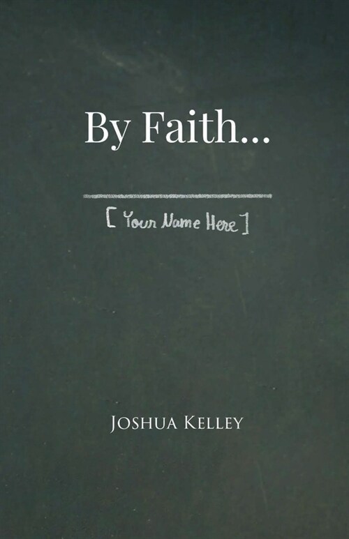 By Faith . . . [Your Name Here] (Paperback)