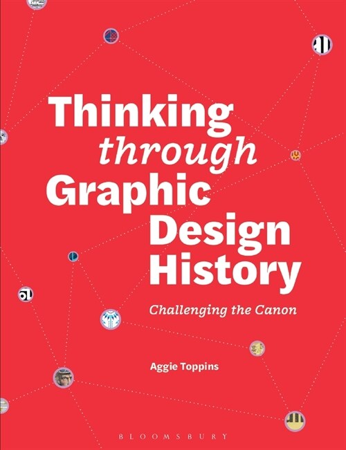 Thinking through Graphic Design History : Challenging the canon (Paperback)