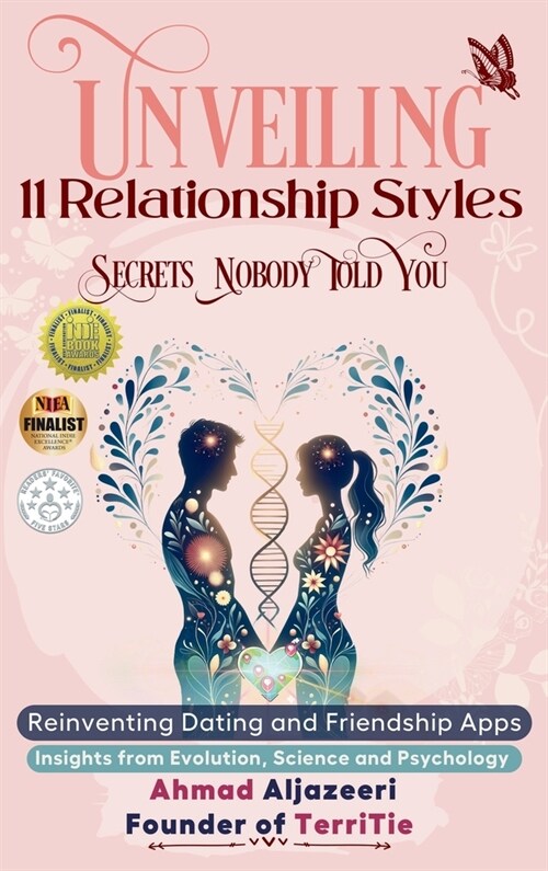Unveiling 11 Relationship Styles: Reinventing Dating and Friendship Apps: Insights from Evolution, Science and Psychology (Hardcover)