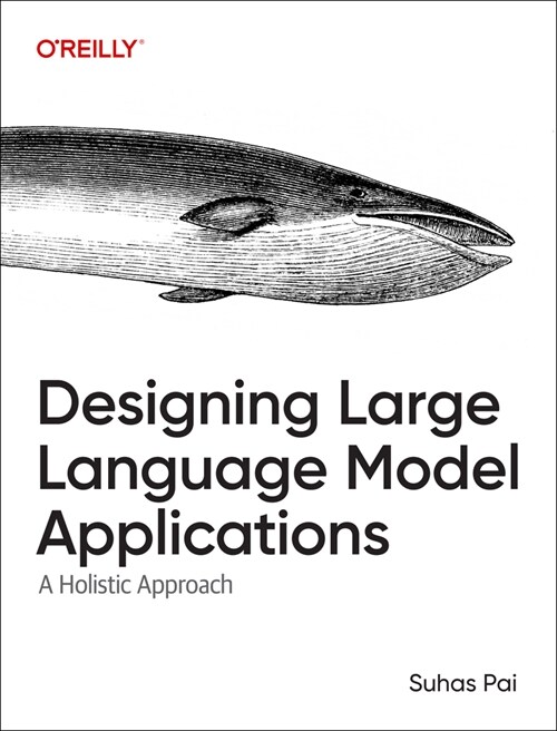 Designing Large Language Model Applications: A Holistic Approach (Paperback)