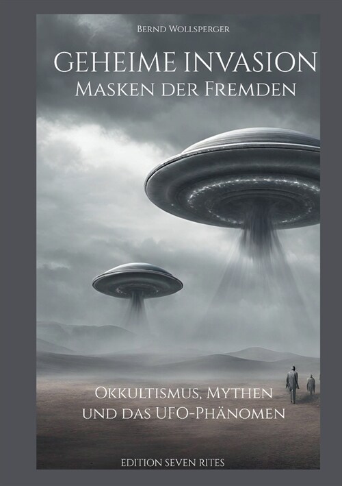 Geheime Invasion - Masken der Fremden: Okkultismus, Mythen und das UFO-Ph?omen (Paperback)