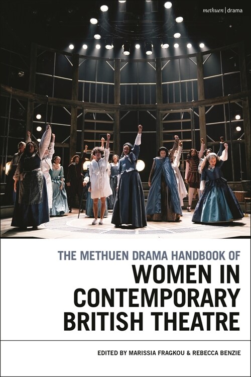 The Methuen Drama Handbook of Women in Contemporary British Theatre (Hardcover)