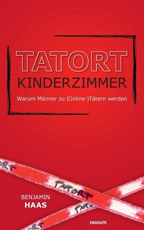 Tatort Kinderzimmer - Warum M?ner zu (Online-)T?ern werden (Paperback)