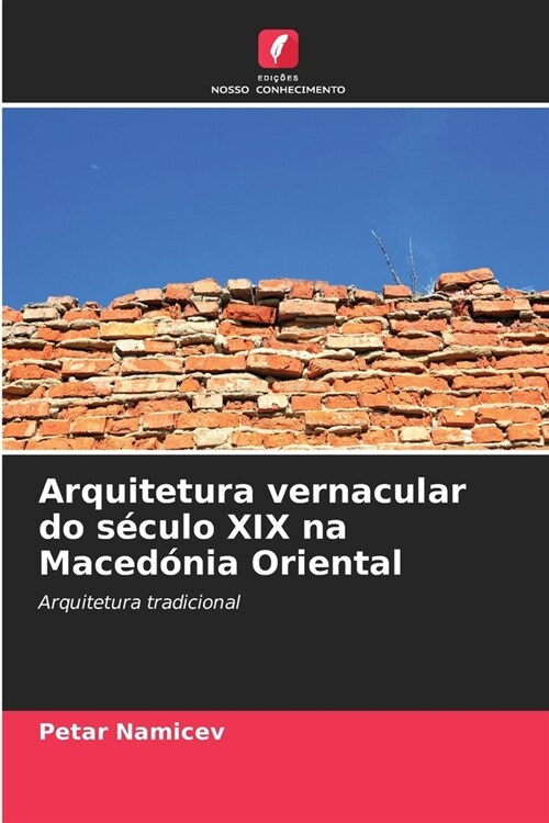 Arquitetura vernacular do s?ulo XIX na Maced?ia Oriental (Paperback)