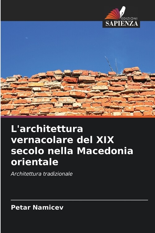 Larchitettura vernacolare del XIX secolo nella Macedonia orientale (Paperback)