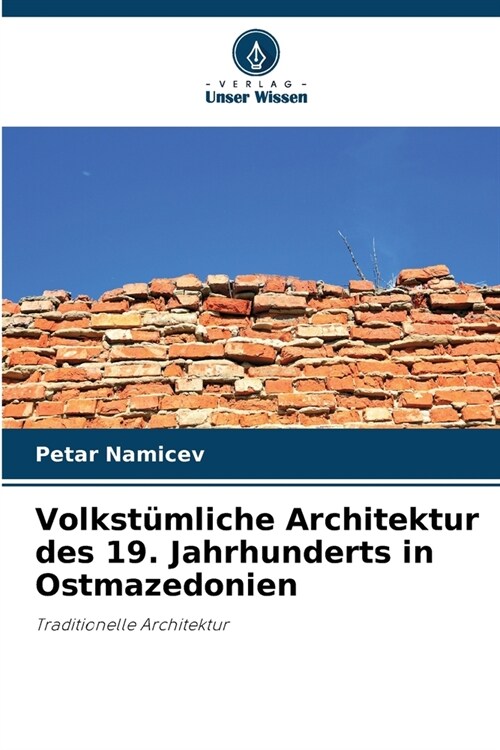 Volkst?liche Architektur des 19. Jahrhunderts in Ostmazedonien (Paperback)