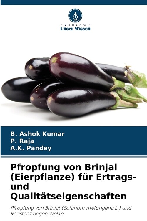 Pfropfung von Brinjal (Eierpflanze) f? Ertrags- und Qualit?seigenschaften (Paperback)