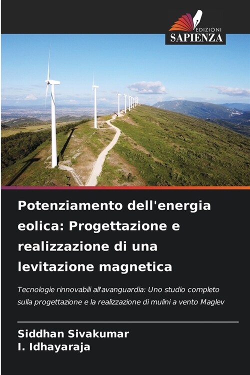 Potenziamento dellenergia eolica: Progettazione e realizzazione di una levitazione magnetica (Paperback)