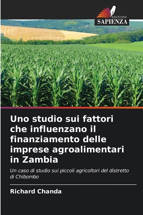 Uno studio sui fattori che influenzano il finanziamento delle imprese agroalimentari in Zambia (Paperback)