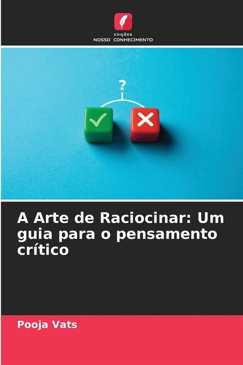 A Arte de Raciocinar: Um guia para o pensamento cr?ico (Paperback)