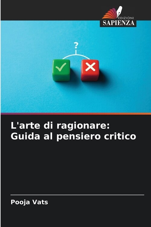 Larte di ragionare: Guida al pensiero critico (Paperback)