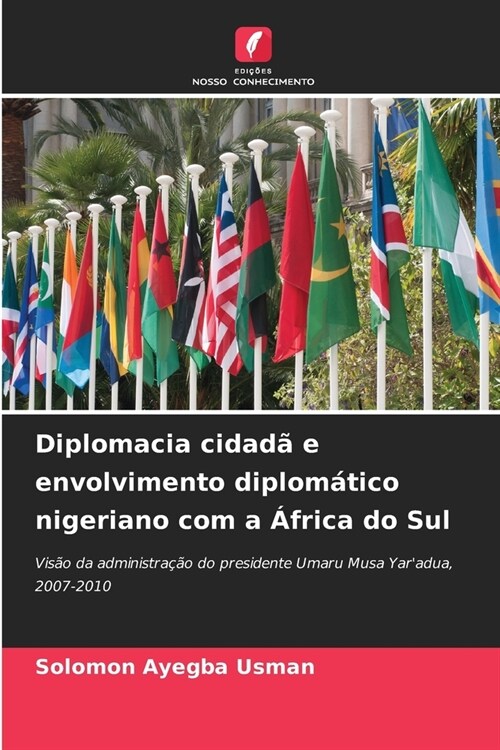 Diplomacia cidad?e envolvimento diplom?ico nigeriano com a 햒rica do Sul (Paperback)