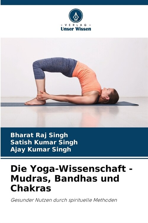 Die Yoga-Wissenschaft - Mudras, Bandhas und Chakras (Paperback)