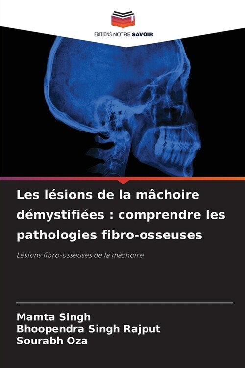 Les l?ions de la m?hoire d?ystifi?s: comprendre les pathologies fibro-osseuses (Paperback)