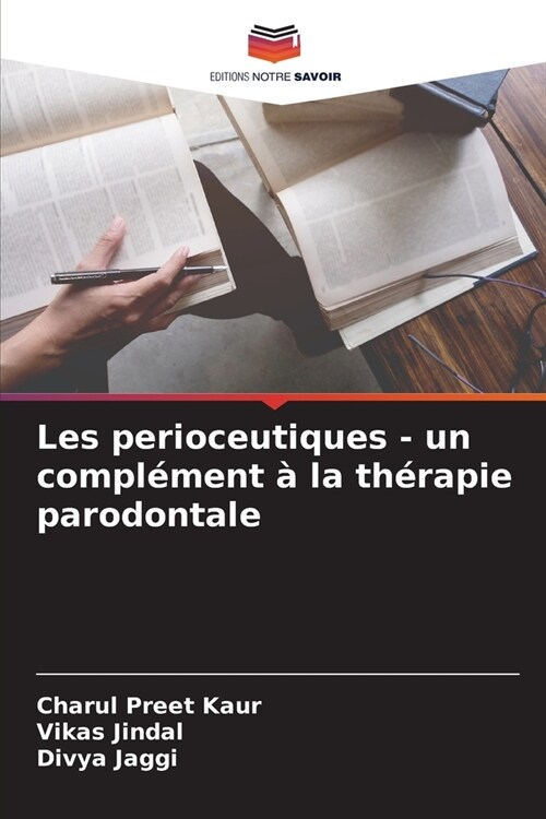 Les perioceutiques - un compl?ent ?la th?apie parodontale (Paperback)