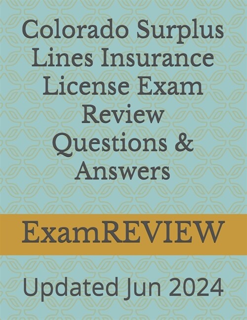 Colorado Surplus Lines Insurance License Exam Review Questions & Answers (Paperback)