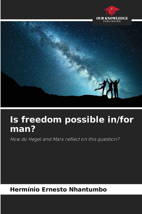 Is freedom possible in/for man? (Paperback)