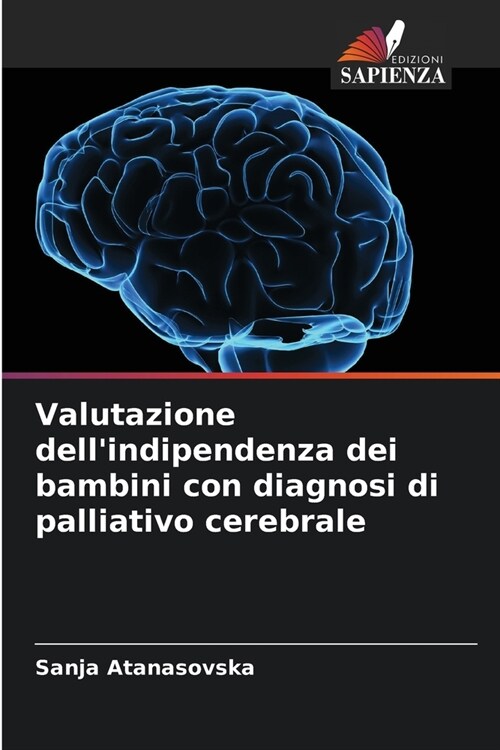 Valutazione dellindipendenza dei bambini con diagnosi di palliativo cerebrale (Paperback)