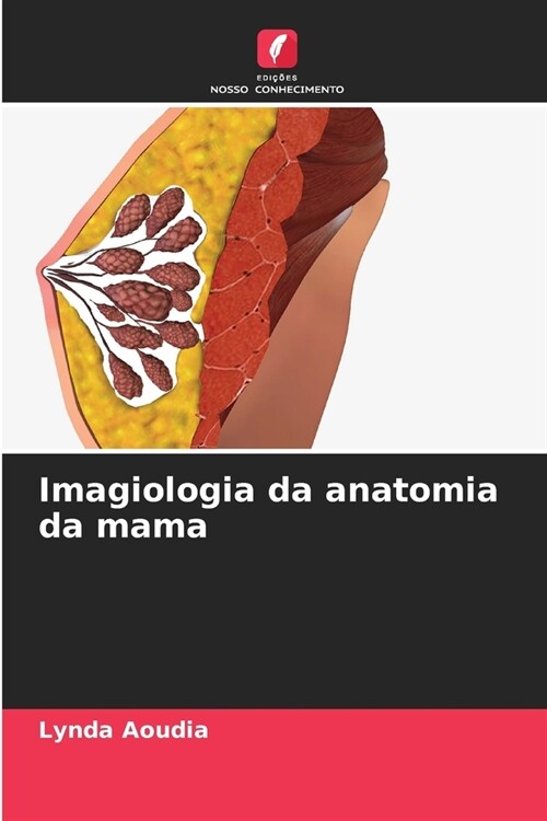 Imagiologia da anatomia da mama (Paperback)