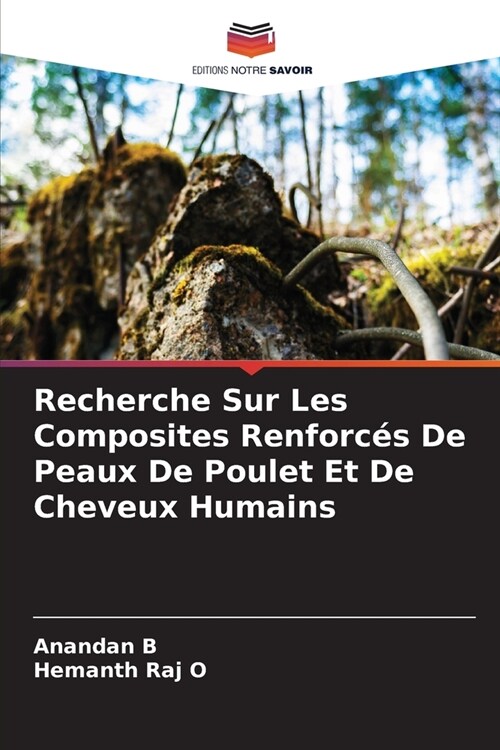 Recherche Sur Les Composites Renforc? De Peaux De Poulet Et De Cheveux Humains (Paperback)