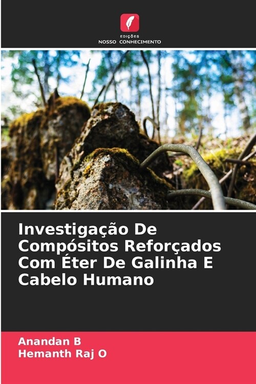 Investiga豫o De Comp?itos Refor?dos Com ?er De Galinha E Cabelo Humano (Paperback)