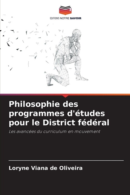 Philosophie des programmes d?udes pour le District f??al (Paperback)