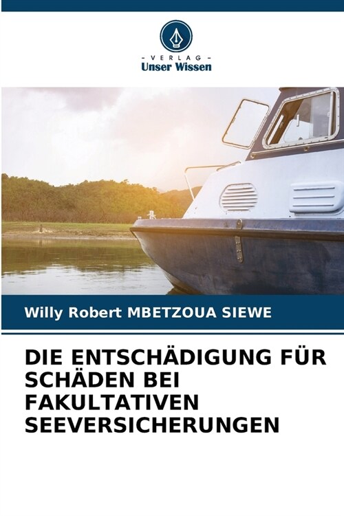 Die Entsch?igung F? Sch?en Bei Fakultativen Seeversicherungen (Paperback)