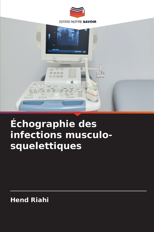 ?hographie des infections musculo-squelettiques (Paperback)