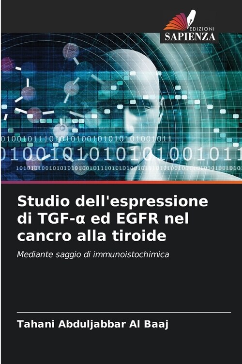 Studio dellespressione di TGF-α ed EGFR nel cancro alla tiroide (Paperback)