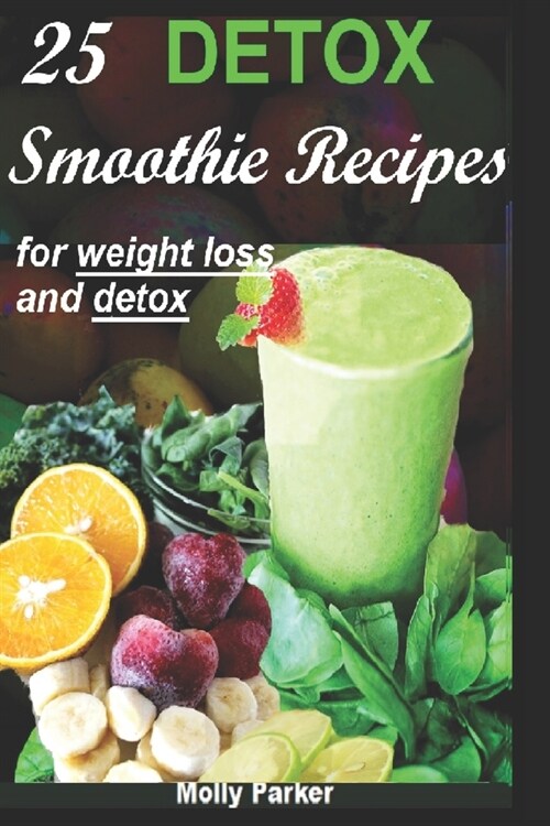 25 DETOX Smoothie Recipes for weight loss and detox (Paperback)