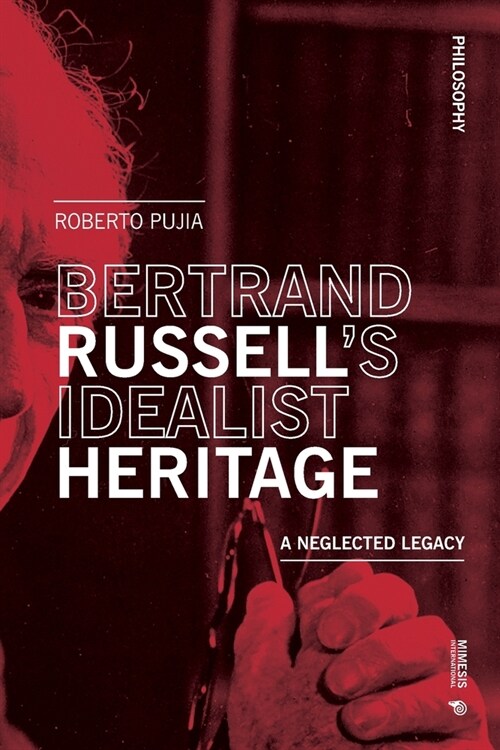 Bertrand Russells Idealist Heritage: A Neglected Legacy (Paperback)