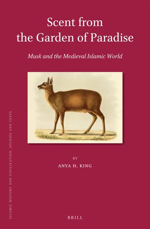 Scent from the Garden of Paradise. Musk and the Medieval Islamic World (Paperback)