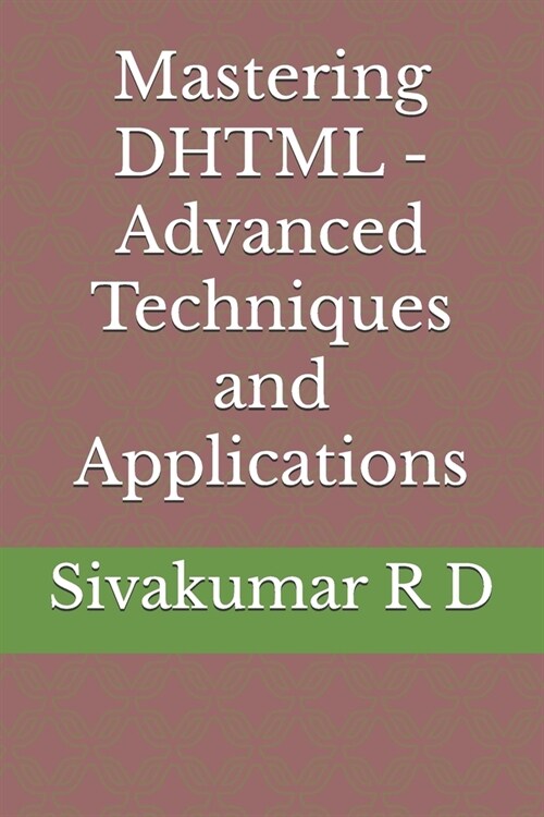 Mastering DHTML - Advanced Techniques and Applications (Paperback)